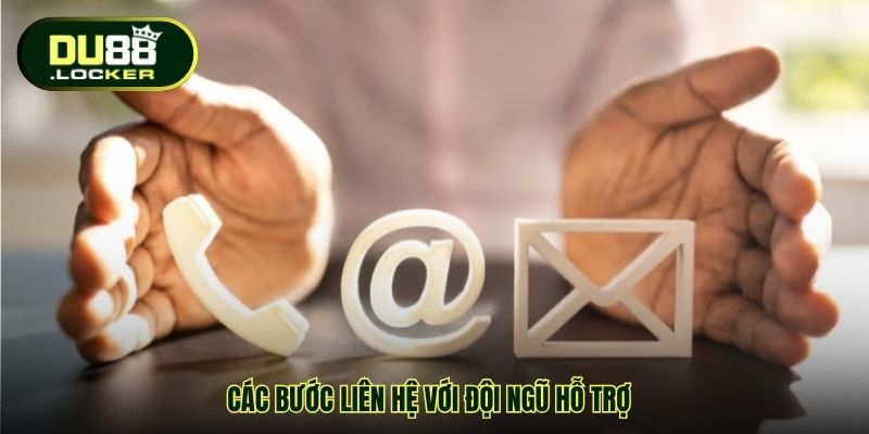 Liên Hệ DU88 – Kênh Hỗ Trợ Chuyên Nghiệp Tạo Dựng Niềm Tin 3 Các bước liên hệ với đội ngũ hỗ trợ