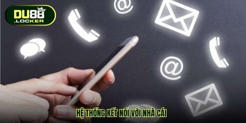 Liên Hệ DU88 – Kênh Hỗ Trợ Chuyên Nghiệp Tạo Dựng Niềm Tin 1 Hệ thống kết nối với nhà cái