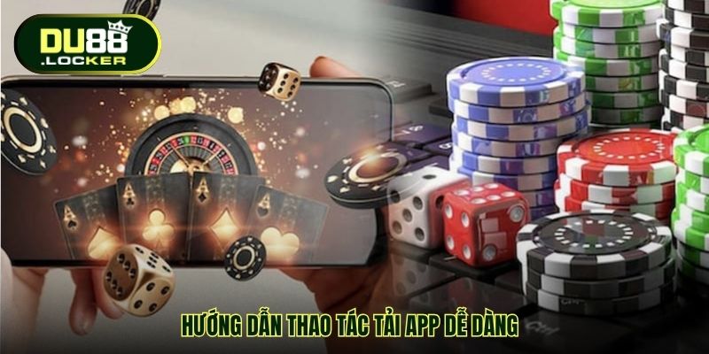 Link Tải App DU88 Mới Nhất – Cài Nhanh, Trải Nghiệm Mượt Mà 2 Hướng dẫn thao tác tải app dễ dàng