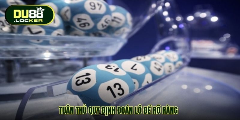 Bắt Cầu Lô Rơi Chính Xác DU88 – Bí Quyết Tính Cầu Hiệu Quả 3 Tuân thủ quy định đoán lô đề rõ ràng